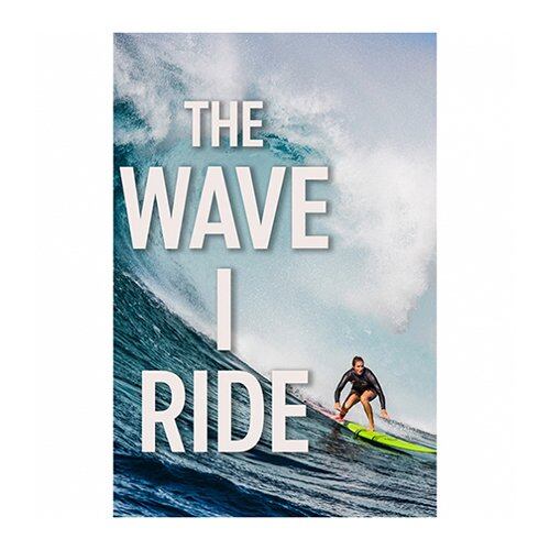 THE WAVE I RIDE